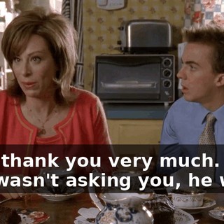 - But thank you very much. - He wasn't asking you, he was...