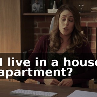 Do I live in a house or an apartment?