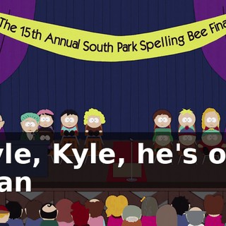 Kyle, Kyle, he's our man