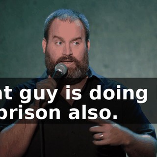 that guy is doing life in prison also.