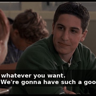 - Sure, whatever you want. - Cool! We're gonna have such a good time.