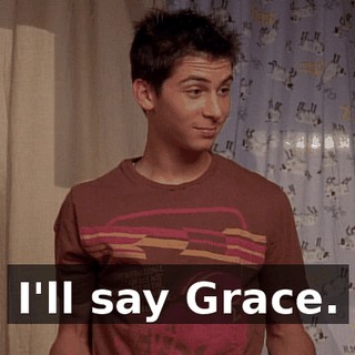 I'll say Grace.