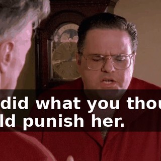 You did what you thought would punish her.