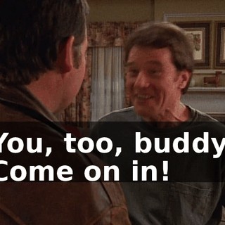 You, too, buddy. Come on in!