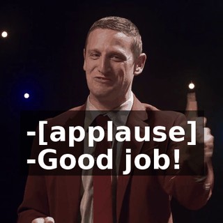 -[applause] -Good job!