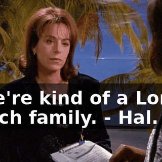 - We're kind of a Lonely Beach family. - Hal.
