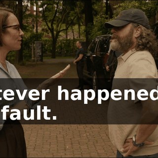 Whatever happened, not your fault.