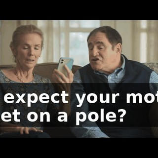 You expect your mother to get on a pole?