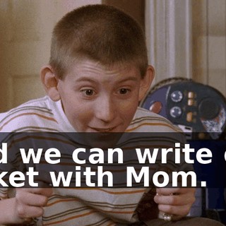 and we can write our ticket with Mom.