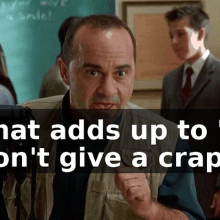 That adds up to "I don't give a crap."