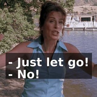 - Just let go! - No!