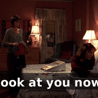 Look at you now.