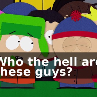 Who the hell are these guys?