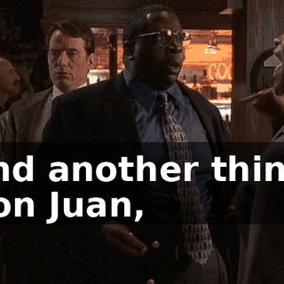And another thing, Don Juan,