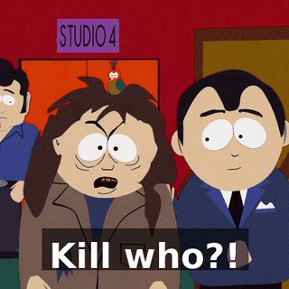 Kill who?!