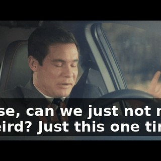 Please, can we just not make it weird? Just this one time?