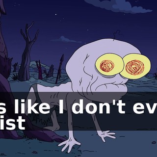 It's like I don't even exist