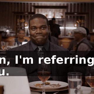 Son, I'm referring to you.