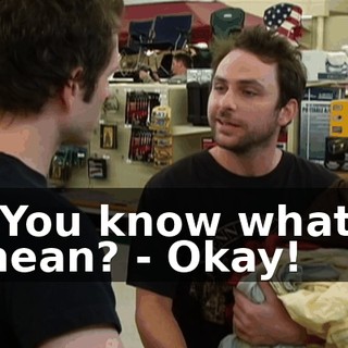- You know what I mean? - Okay!