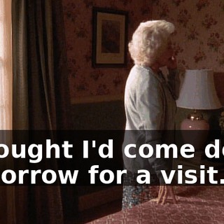 I thought I'd come down tomorrow for a visit.