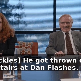 [chuckles] He got thrown down the stairs at Dan Flashes.
