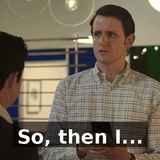 So, then I...
