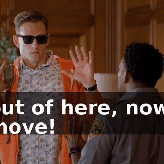 out of here, now, move!
