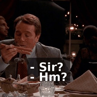 - Sir? - Hm?