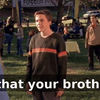 Is that your brother?