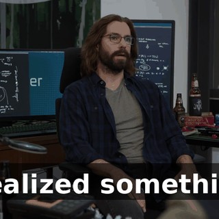 I realized something.