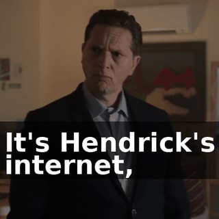 It's Hendrick's internet,