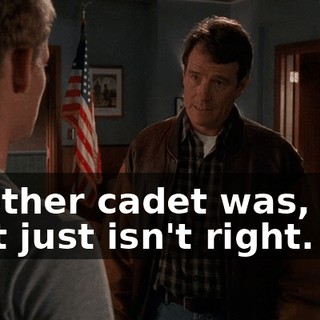 Another cadet was, and that just isn't right.
