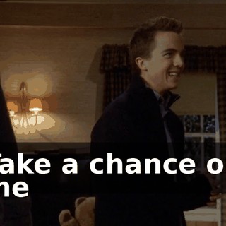 ♪ Take a chance on me ♪