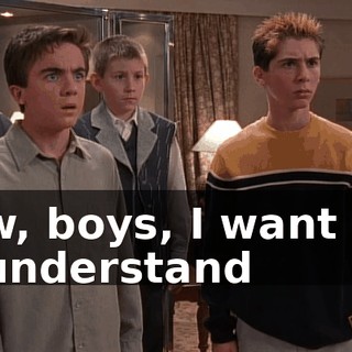 Now, boys, I want you to understand