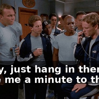 Okay, just hang in there. Give me a minute to think.