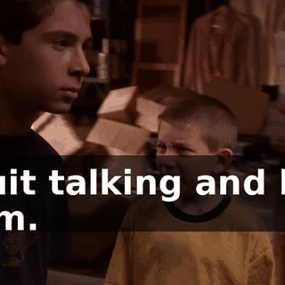 Quit talking and hit him.