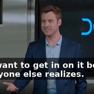 We want to get in on it before everyone else realizes.