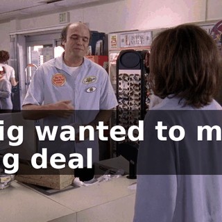 Craig wanted to make a big deal