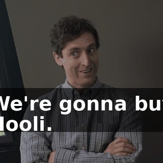 We're gonna buy Hooli.