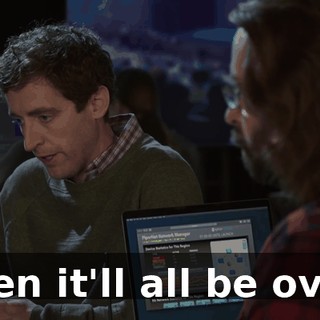 then it'll all be over.