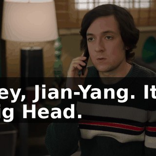 Hey, Jian-Yang. It's Big Head.