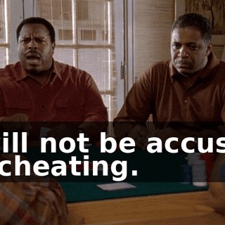 I will not be accused of cheating.