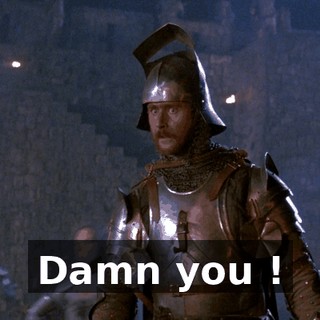 Damn you !