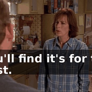 you'll find it's for the best.
