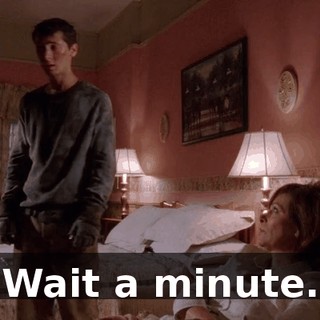Wait a minute.