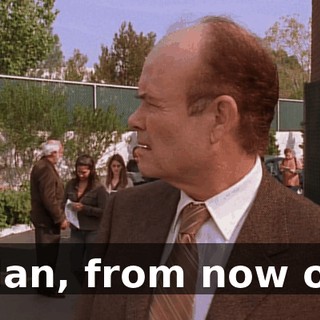 Man, from now on