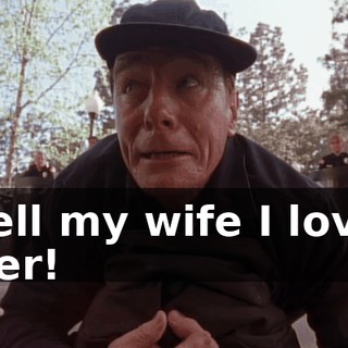 Tell my wife I love her!