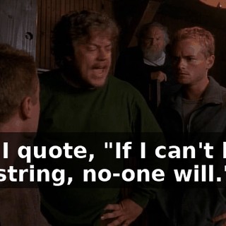 And I quote, "If I can't have the string, no-one will."