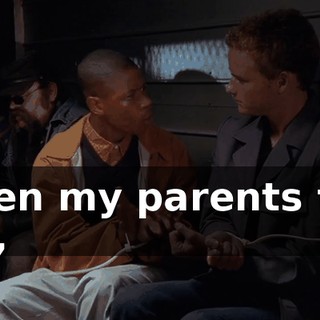 When my parents find out,
