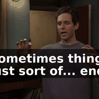 Sometimes things just sort of... end.